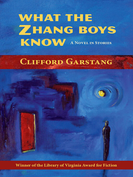 Title details for What the Zhang Boys Know by Clifford Garstang - Available